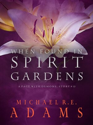 cover image of When Found in Spirit Gardens (A Pact with Demons, Story #13)